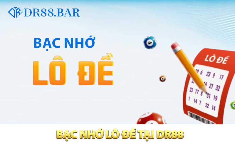 Bạc nhớ lô đề Tại DR88