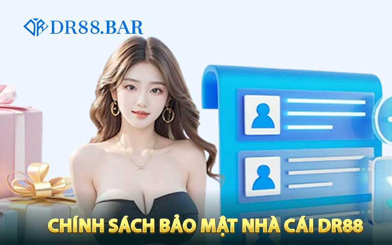 Chính Sách Bảo Mật Nhà Cái DR88