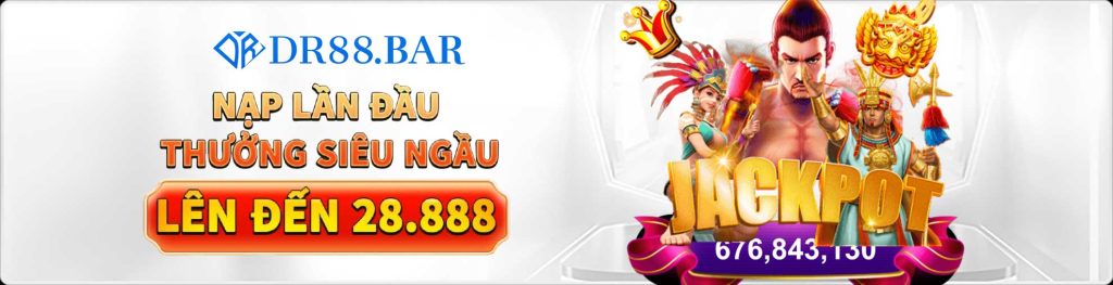 DR88 nạp lần đầu thưởng siêu ngầu lên đến 28888k