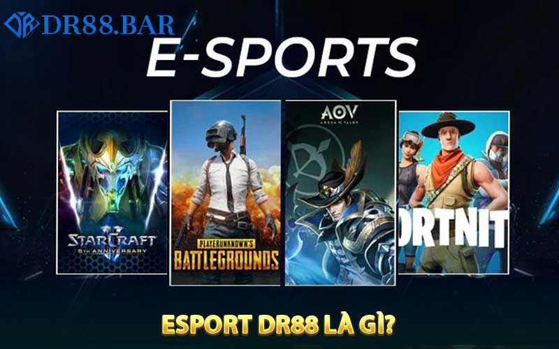 Esport DR88 là gì?