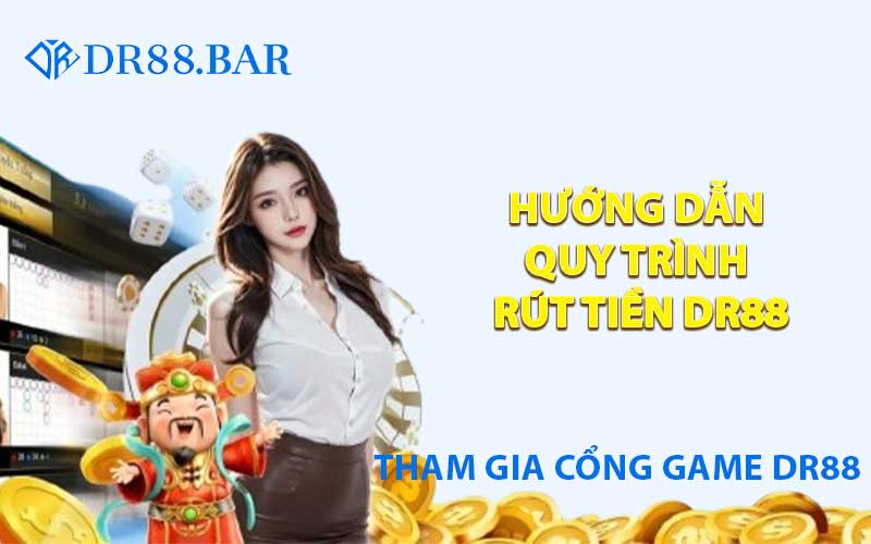 Hướng dẫn quy trình rút tiền DR88