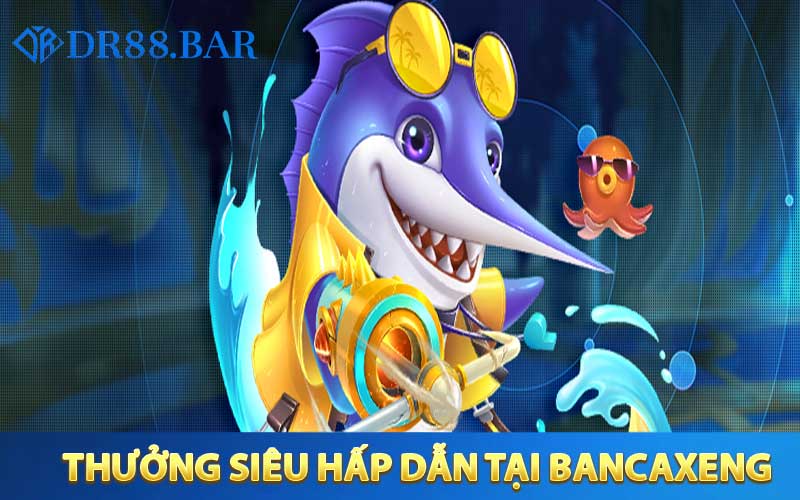Số xu thưởng siêu hấp dẫn tại bancaxeng