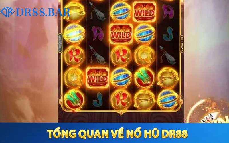 Tổng quan về Nổ Hũ DR88